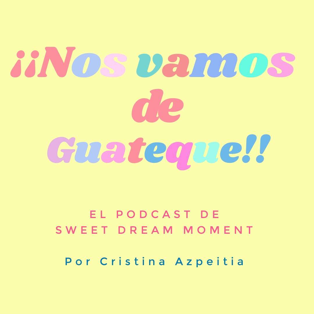 Nos vamos de guateque el podcast de Sweet Dream Moment podcast de bodas nuestro nuevo proyecto por fin ve la luz